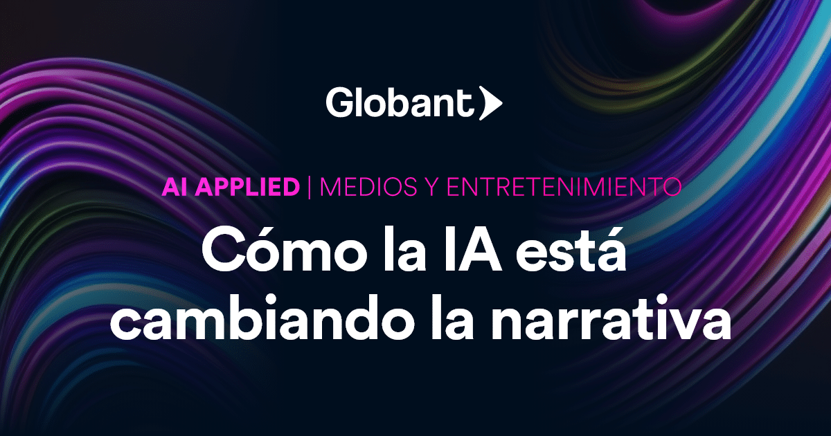 Impacto de la IA en el Entretenimiento | Globant Reports